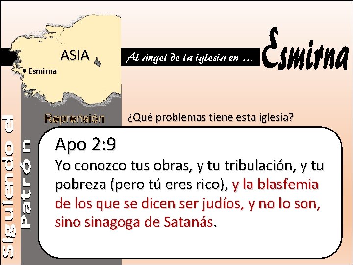 ASIA Al ángel de la iglesia en … Esmirna Reprensión Apo 2: 9 ¿Qué