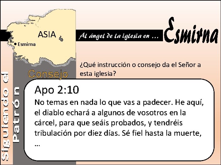 ASIA Al ángel de la iglesia en … Esmirna Consejo Apo 2: 10 ¿Qué