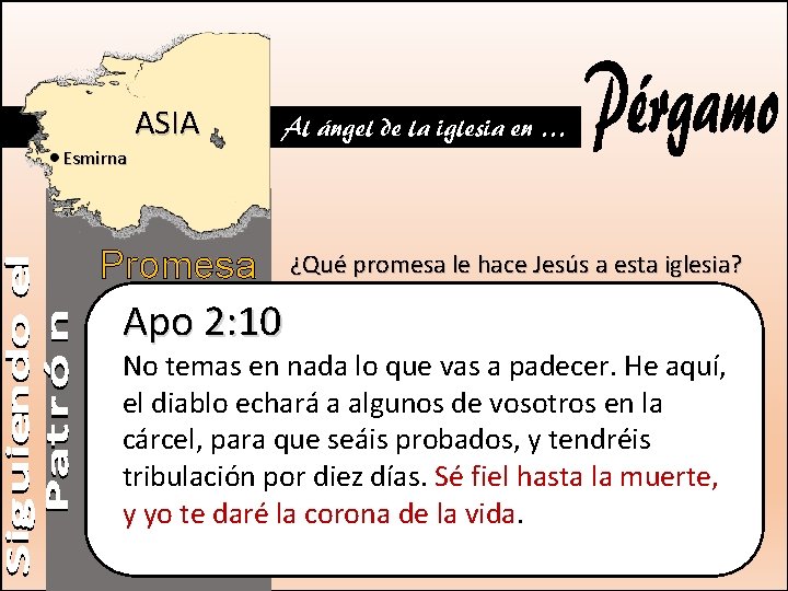 ASIA Al ángel de la iglesia en … Esmirna Promesa Apo 2: 10 ¿Qué ASIA Al ángel de la iglesia en … Esmirna Promesa Apo 2: 10 ¿Qué