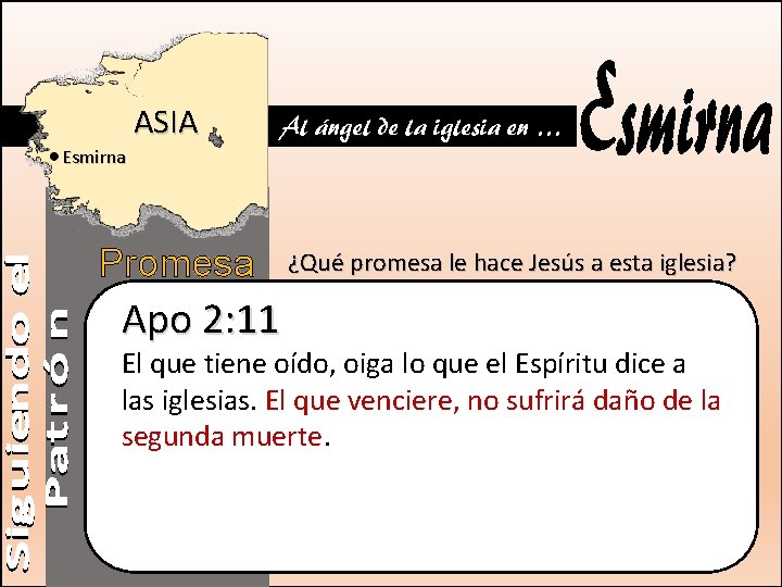 ASIA Al ángel de la iglesia en … Esmirna Promesa Apo 2: 11 ¿Qué