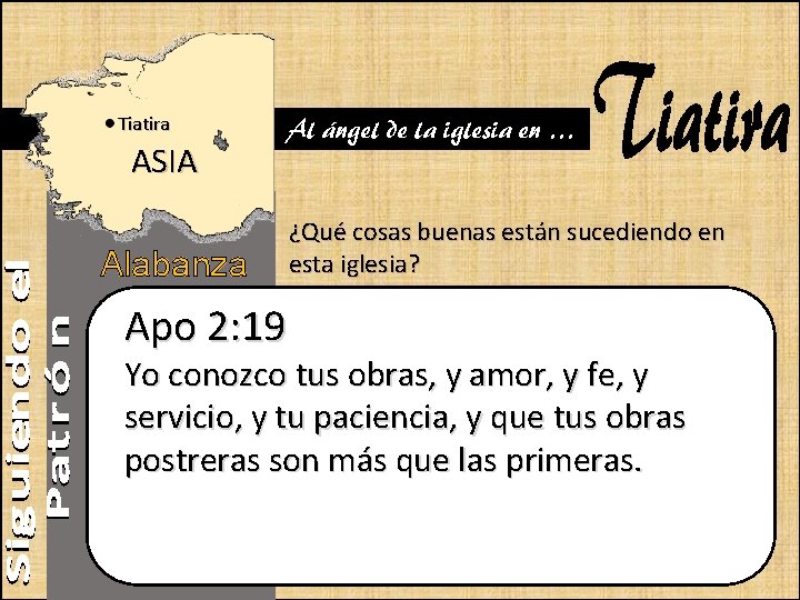 Tiatira ASIA Alabanza Apo 2: 19 Al ángel de la iglesia en … ¿Qué