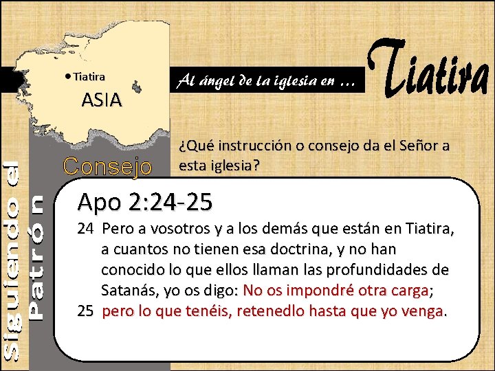 Tiatira ASIA Consejo Al ángel de la iglesia en … ¿Qué instrucción o consejo