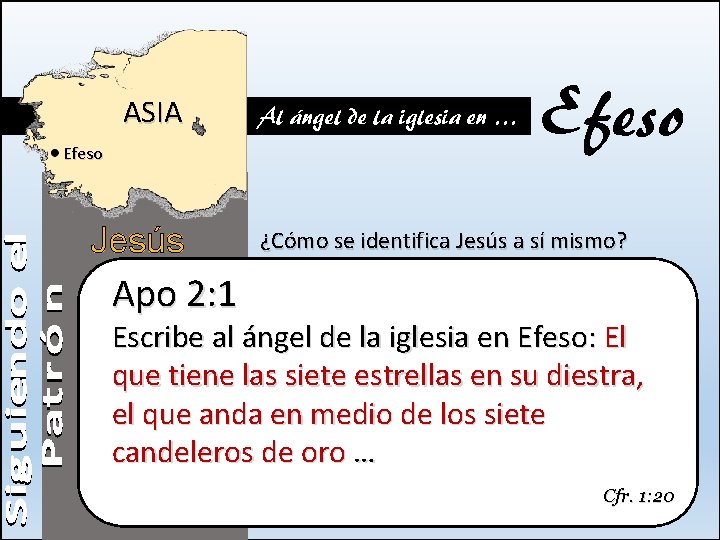 ASIA Efeso Jesús Al ángel de la iglesia en … Efeso ¿Cómo se identifica