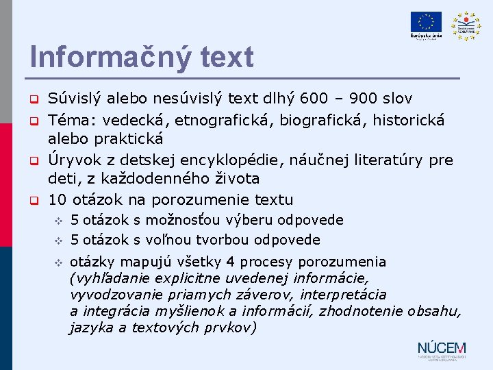 Informačný text q q Súvislý alebo nesúvislý text dlhý 600 – 900 slov Téma: