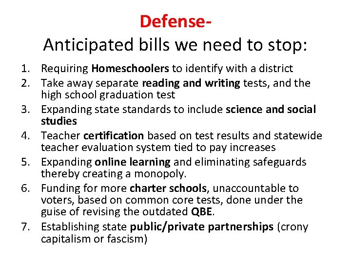 Defense. Anticipated bills we need to stop: 1. Requiring Homeschoolers to identify with a