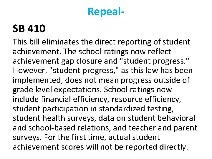 Repeal. SB 410 This bill eliminates the direct reporting of student achievement. The school