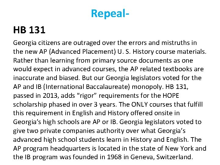 Repeal. HB 131 Georgia citizens are outraged over the errors and mistruths in the