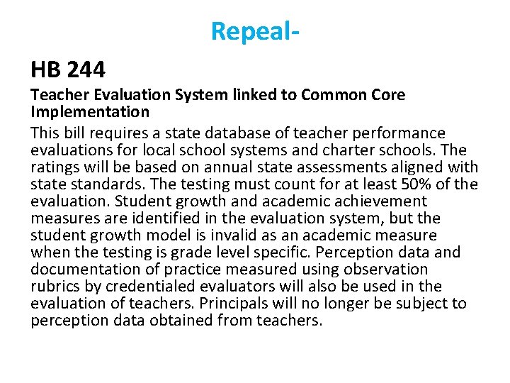 Repeal. HB 244 Teacher Evaluation System linked to Common Core Implementation This bill requires