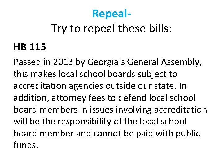 Repeal. Try to repeal these bills: HB 115 Passed in 2013 by Georgia's General