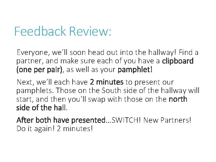 Feedback Review: Everyone, we’ll soon head out into the hallway! Find a partner, and