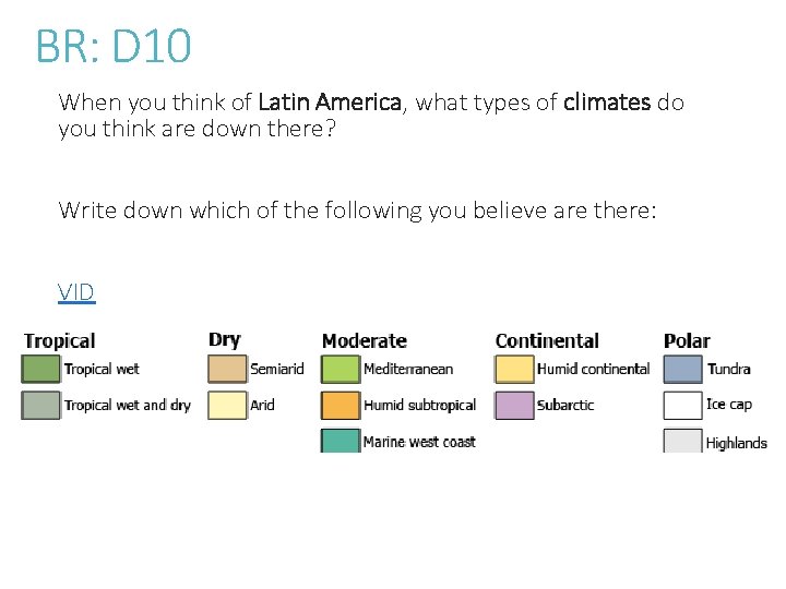 BR: D 10 When you think of Latin America, what types of climates do