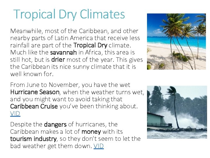 Tropical Dry Climates Meanwhile, most of the Caribbean, and other nearby parts of Latin