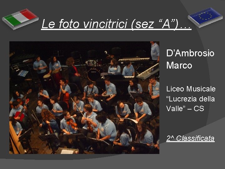 Le foto vincitrici (sez “A”)… D’Ambrosio Marco Liceo Musicale “Lucrezia della Valle” – CS
