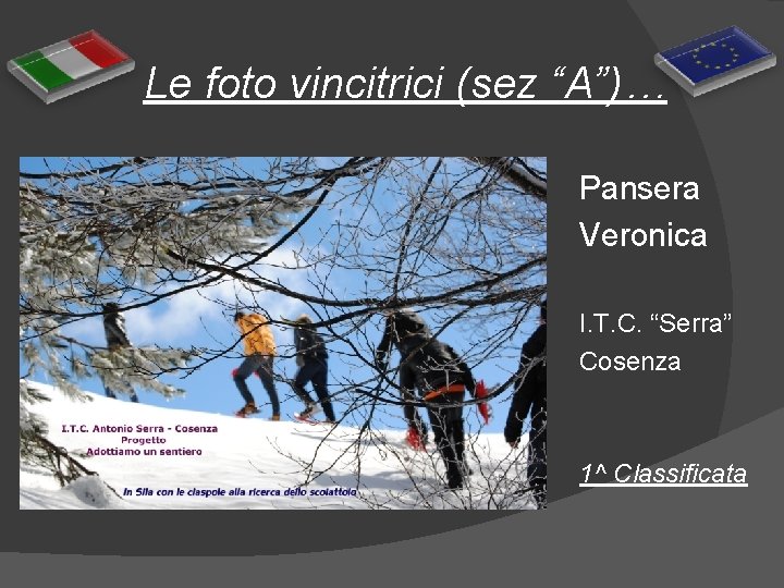 Le foto vincitrici (sez “A”)… Pansera Veronica I. T. C. “Serra” Cosenza 1^ Classificata