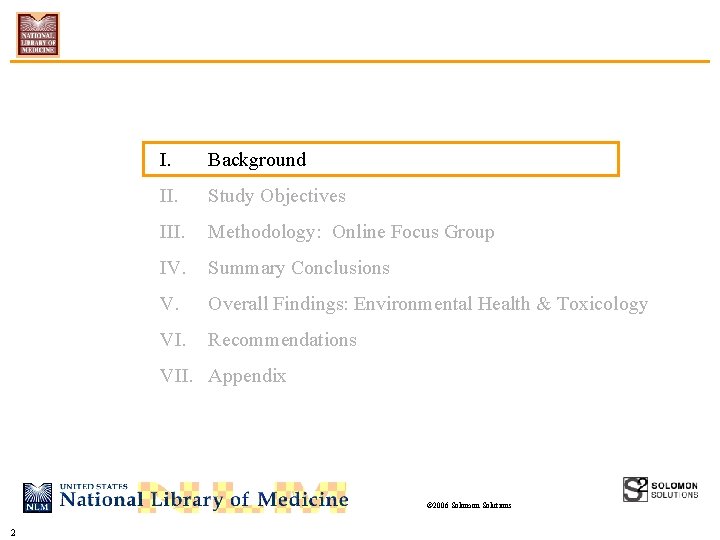 I. Background II. Study Objectives III. Methodology: Online Focus Group IV. Summary Conclusions V.