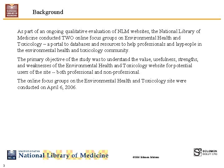 Background As part of an ongoing qualitative evaluation of NLM websites, the National Library