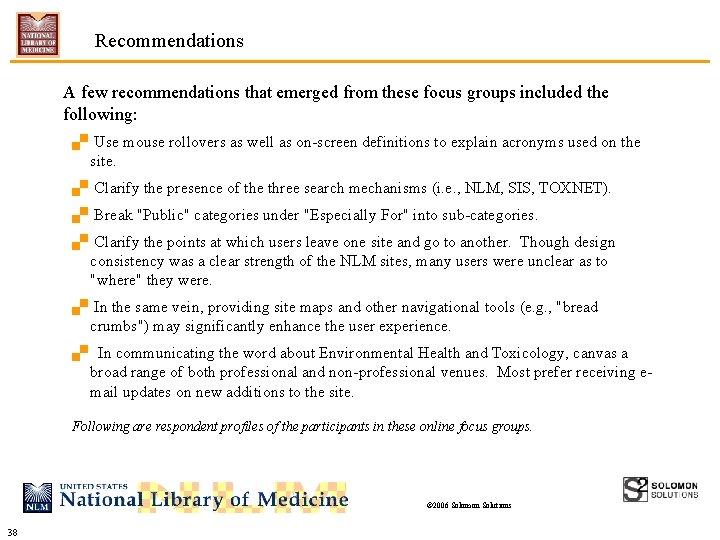 Recommendations A few recommendations that emerged from these focus groups included the following: .