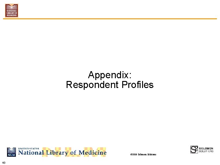 Appendix: Respondent Profiles © 2006 Solomon Solutions 40 