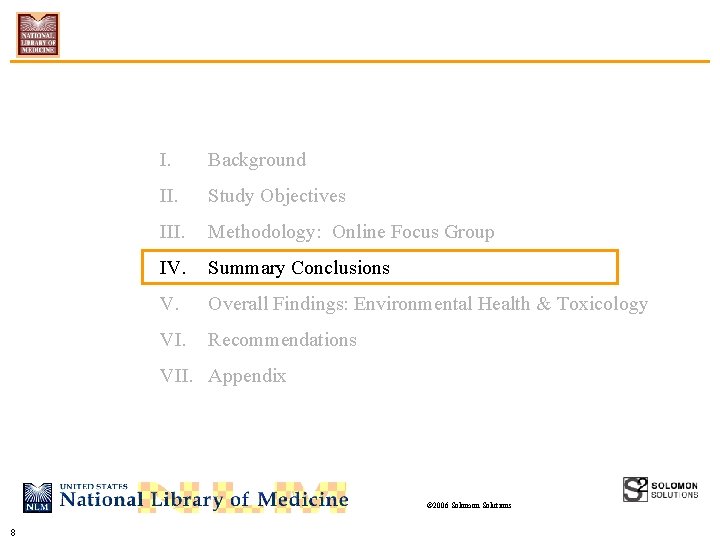 I. Background II. Study Objectives III. Methodology: Online Focus Group IV. Summary Conclusions V.