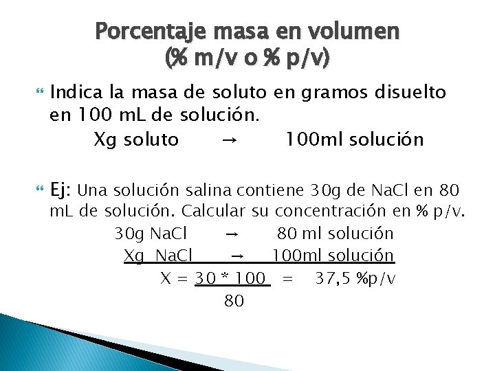 Porcentaje masa en volumen (% m/v o % p/v) Indica la masa de soluto