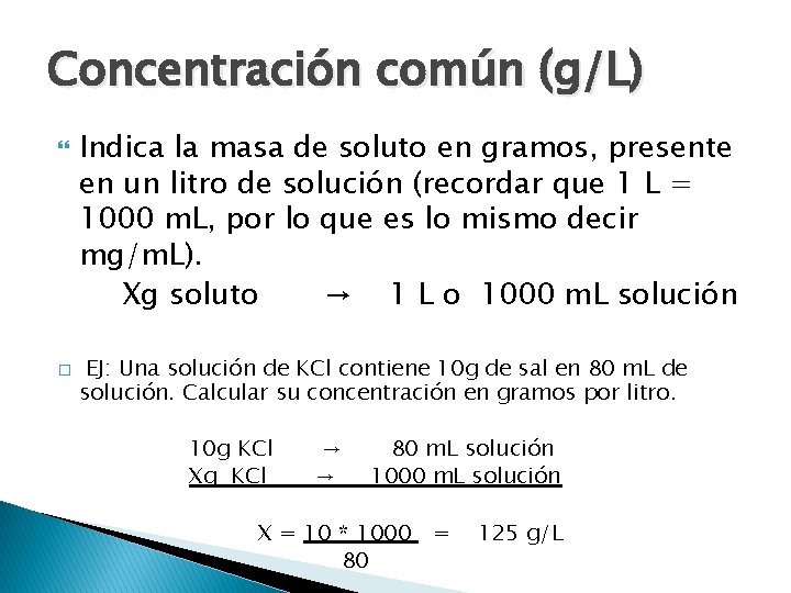 Concentración común (g/L) � Indica la masa de soluto en gramos, presente en un