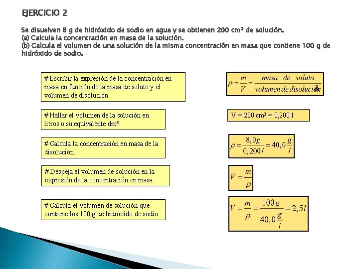 EJERCICIO 2 Se disuelven 8 g de hidróxido de sodio en agua y se