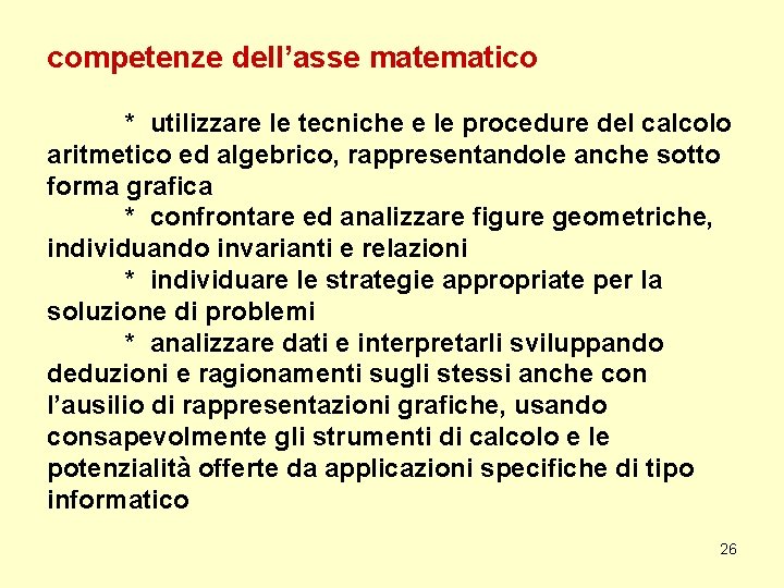 competenze dell’asse matematico * utilizzare le tecniche e le procedure del calcolo aritmetico ed