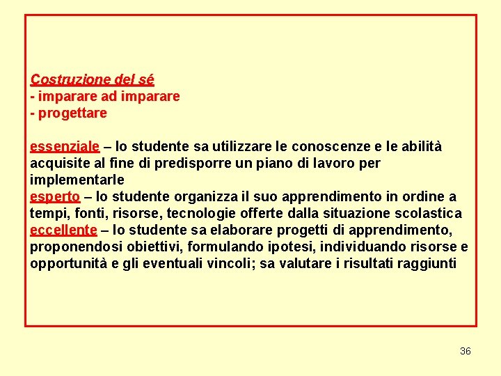 Costruzione del sé - imparare ad imparare - progettare essenziale – lo studente sa