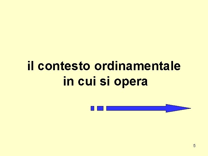 il contesto ordinamentale in cui si opera 5 