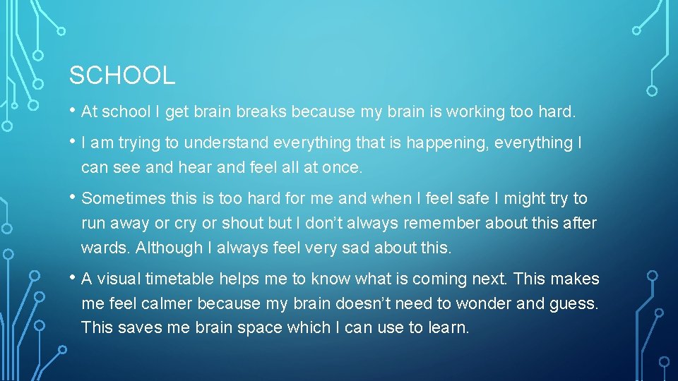 SCHOOL • At school I get brain breaks because my brain is working too