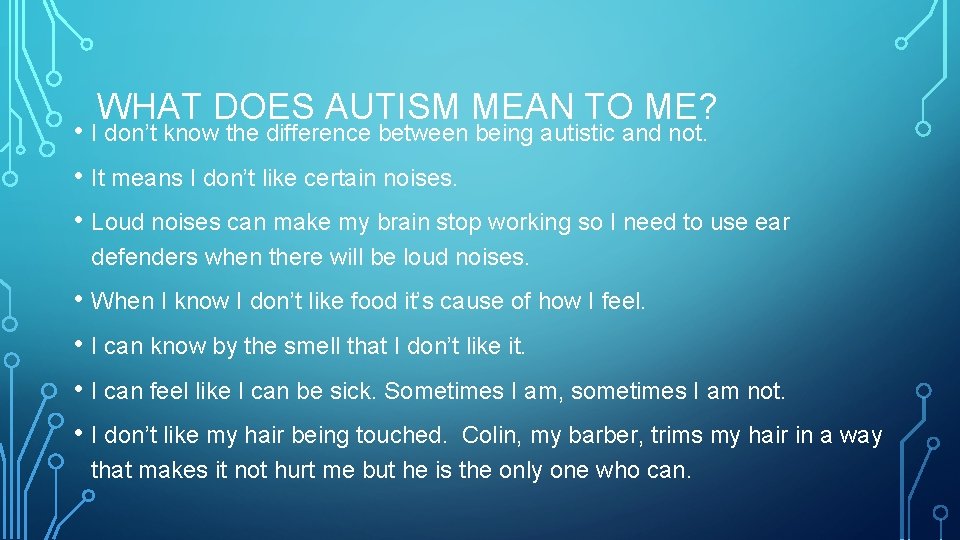 WHAT DOES AUTISM MEAN TO ME? • I don’t know the difference between being