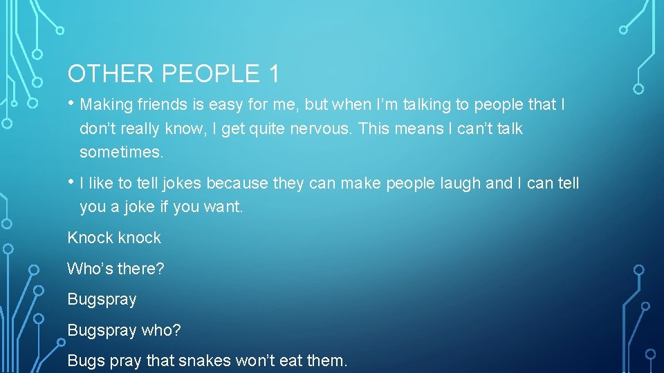 OTHER PEOPLE 1 • Making friends is easy for me, but when I’m talking