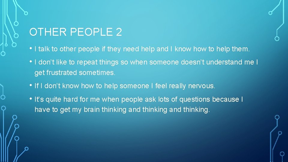 OTHER PEOPLE 2 • I talk to other people if they need help and