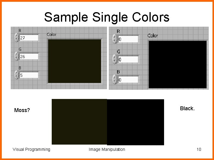 Sample Single Colors Black. Moss? Visual Programming Image Manipulation 10 