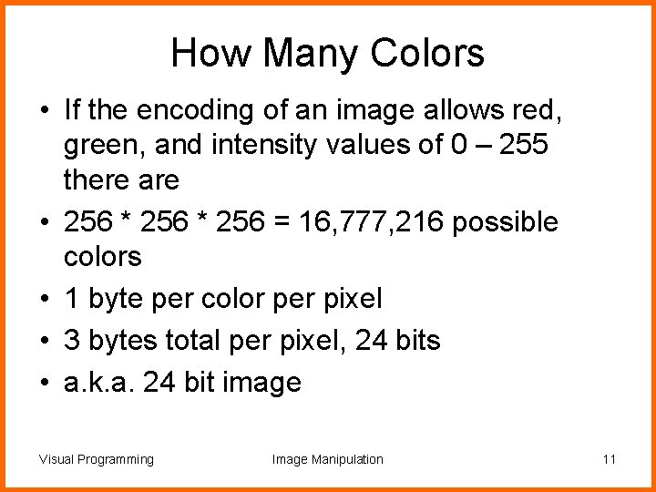 How Many Colors • If the encoding of an image allows red, green, and