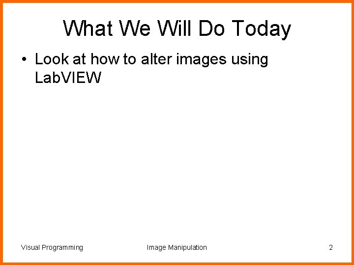 What We Will Do Today • Look at how to alter images using Lab.