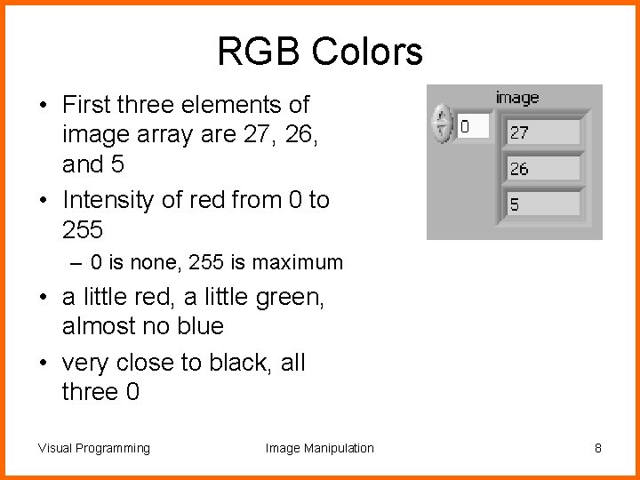 RGB Colors • First three elements of image array are 27, 26, and 5