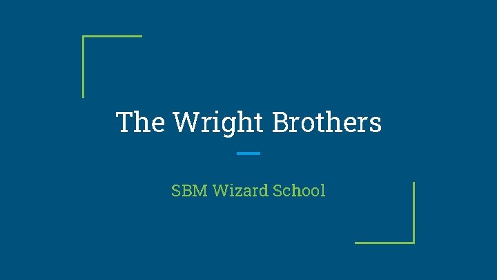 The Wright Brothers SBM Wizard School 