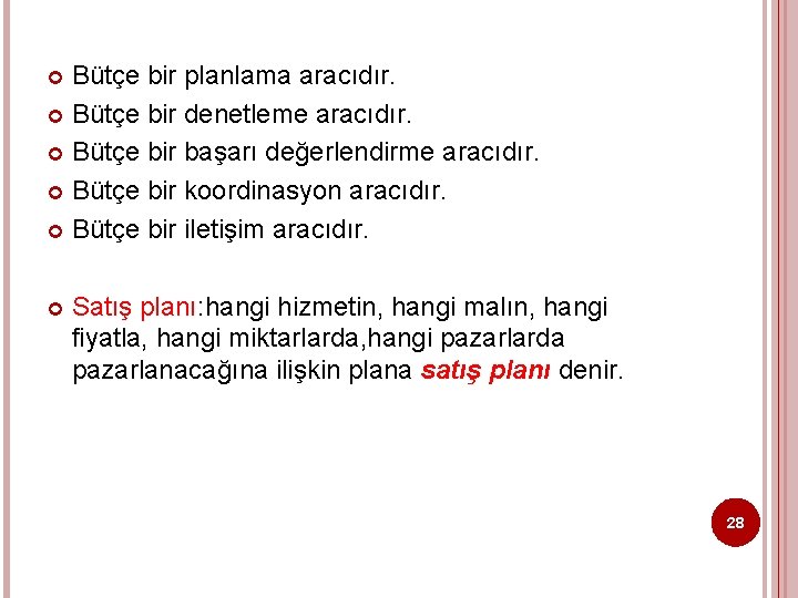 Bütçe bir planlama aracıdır. Bütçe bir denetleme aracıdır. Bütçe bir başarı değerlendirme aracıdır. Bütçe