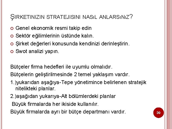 ŞIRKETINIZIN STRATEJISINI NASıL ANLARSıNıZ? Genel ekonomik resmi takip edin Sektör eğilimlerinin üstünde kalın. Şirket