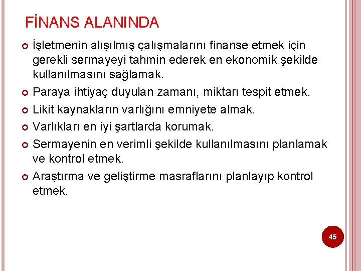 FİNANS ALANINDA İşletmenin alışılmış çalışmalarını finanse etmek için gerekli sermayeyi tahmin ederek en ekonomik