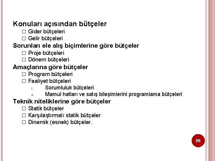 Konuları açısından bütçeler � � Gider bütçeleri Gelir bütçeleri Sorunları ele alış biçimlerine göre