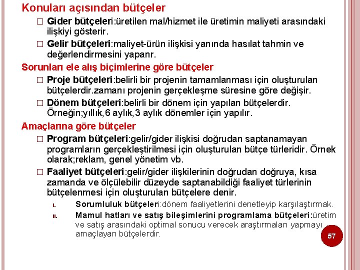 Konuları açısından bütçeler Gider bütçeleri: üretilen mal/hizmet ile üretimin maliyeti arasındaki ilişkiyi gösterir. �