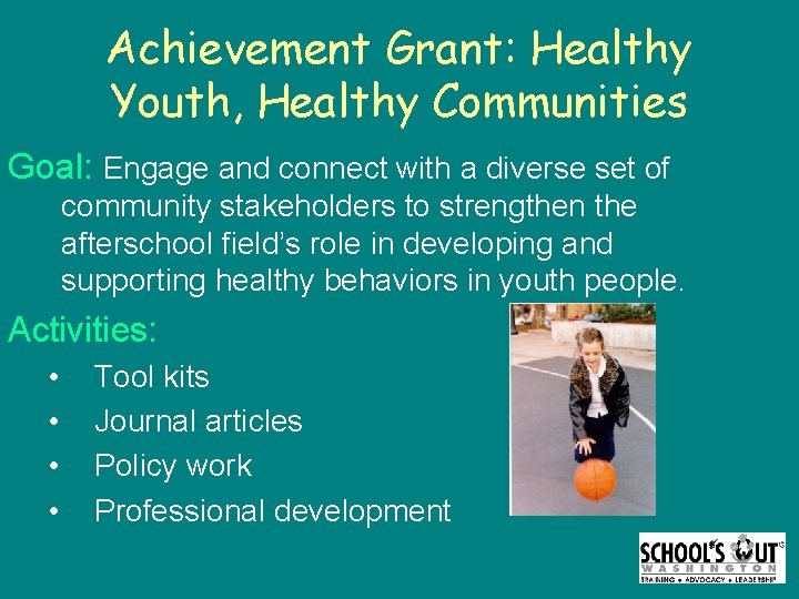 Achievement Grant: Healthy Youth, Healthy Communities Goal: Engage and connect with a diverse set