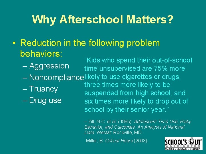 Why Afterschool Matters? • Reduction in the following problem behaviors: “Kids who spend their