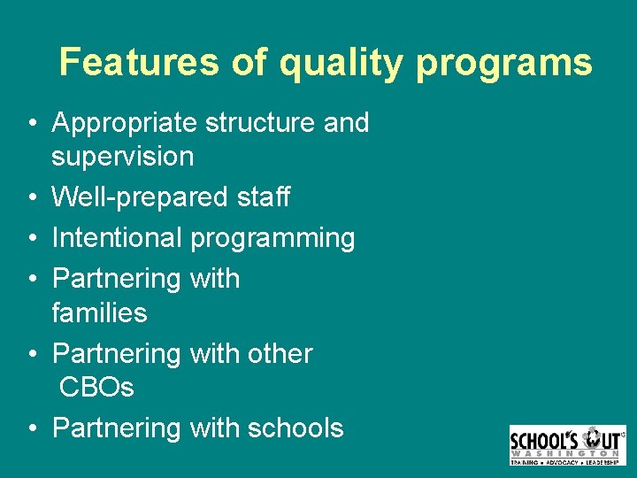 Features of quality programs • Appropriate structure and supervision • Well-prepared staff • Intentional