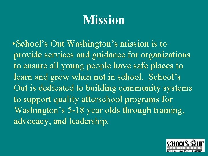 Mission • School’s Out Washington’s mission is to provide services and guidance for organizations
