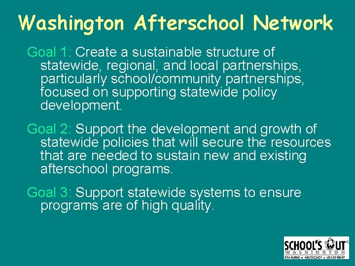 Washington Afterschool Network Goal 1: Create a sustainable structure of statewide, regional, and local
