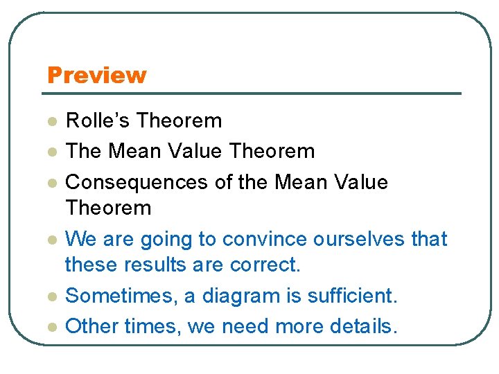 Preview l l l Rolle’s Theorem The Mean Value Theorem Consequences of the Mean