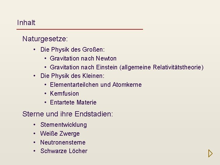 Inhalt Naturgesetze: • Die Physik des Großen: • Gravitation nach Newton • Gravitation nach